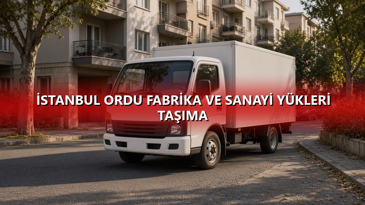 İstanbul Ordu Fabrika ve Sanayi Yükleri Taşıma